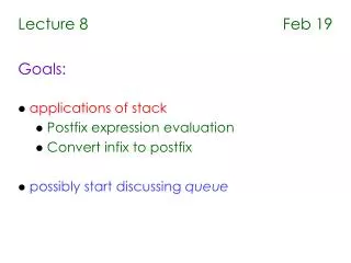 Lecture 8 Feb 19 Goals: applications of stack