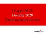 19 april 2012: Drenthe 2028 Kenniscentrum Events - slide 1