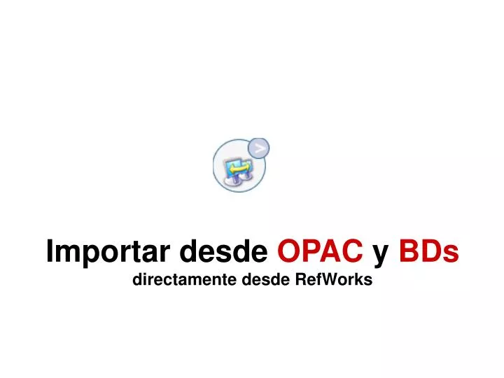 importar desde opac y bds directamente desde refworks