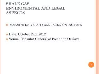 SHALE GAS ENVIROMENTAL AND LEGAL ASPECTS