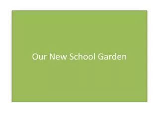 Our New School Garden