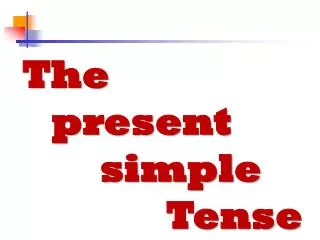 The present simple Tense