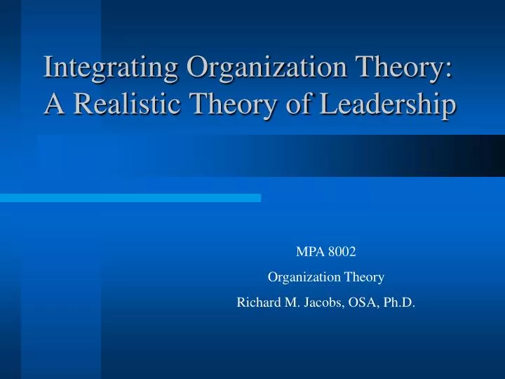 integrating organization theory a realistic theory of leadership