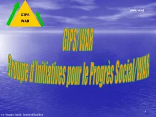 GIPS/WAR Groupe d’Initiatives pour le Progrès Social/WAR