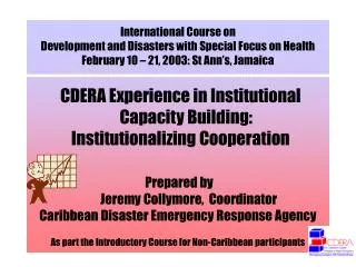 CDERA Experience in Institutional Capacity Building: Institutionalizing Cooperation