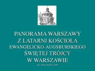 Panorama Warszawy z latarni kościoła w 2008 r. Zdjęcia : Aldona Karska, Michał Karski