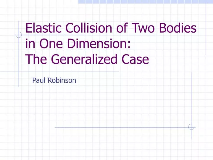 elastic collision of two bodies in one dimension the generalized case