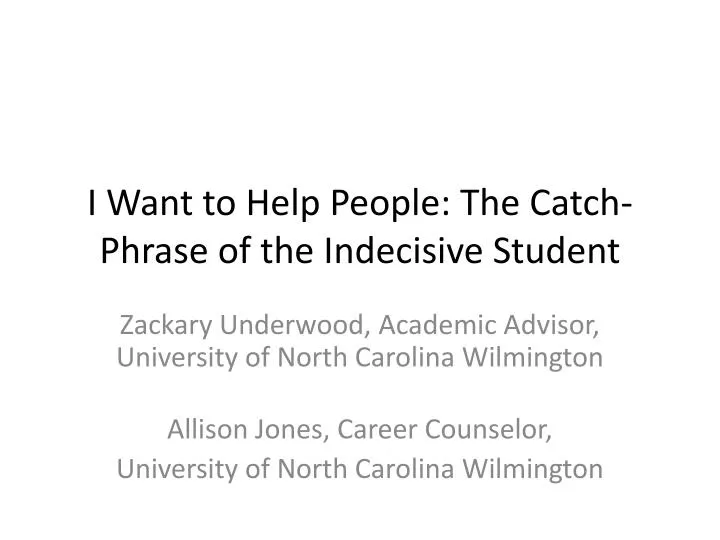 i want to help people the catch phrase of the indecisive student