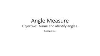 Angle Measure Objective: Name and identify angles.