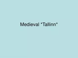Medieval *Tallinn*