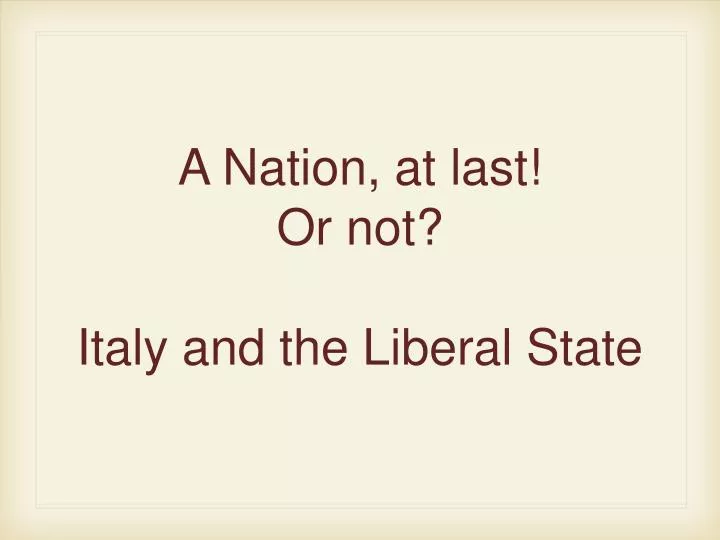 a nation at last or not italy and the liberal state