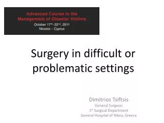 Surgery in difficult or problematic settings