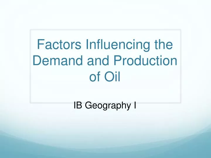 factors influencing the demand and production of oil
