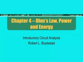Chapter 4 – Ohm’s Law, Power and Energy