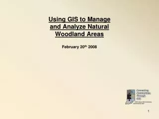 Using GIS to Manage and Analyze Natural Woodland Areas