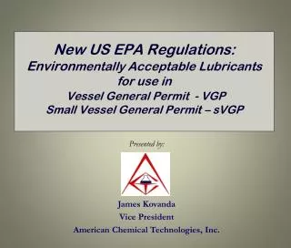 Presented by: James Kovanda Vice President American Chemical Technologies, Inc.