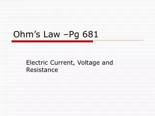 Ohm’s Law –Pg 681