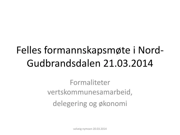 felles formannskapsm te i nord gudbrandsdalen 21 03 2014