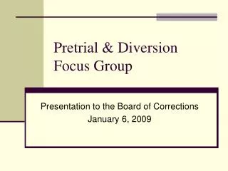 Pretrial &amp; Diversion Focus Group