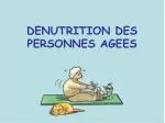 DENUTRITION DES PERSONNES AGEES - slide 1