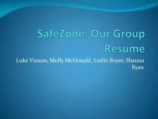 SafeZone : Our Group Resume