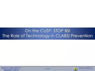 On the CUSP: STOP BSI The Role of Technology in CLABSI Prevention