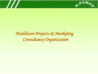 Healthcare Projects &amp; Marketing Consultancy Organization