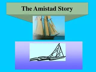 The Amistad Story