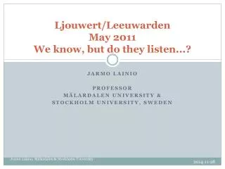 Ljouwert/Leeuwarden May 2011 We know, but do they listen...?