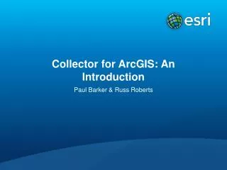 Collector for ArcGIS: An Introduction