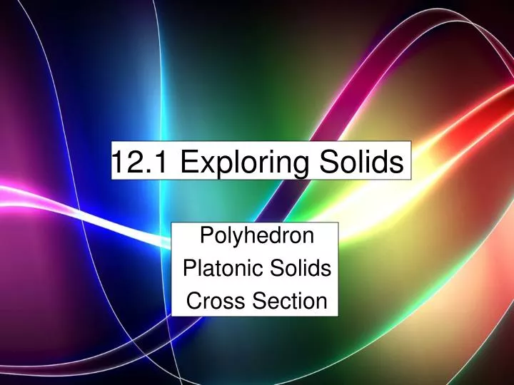 12 1 exploring solids