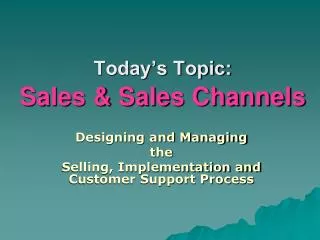 Today’s Topic: Sales &amp; Sales Channels