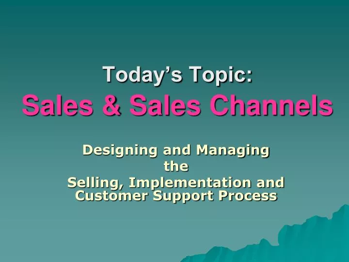 today s topic sales sales channels