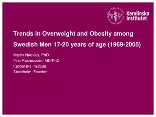 Trends in Overweight and Obesity among Swedish Men 17-20 years of age (1969-2005)