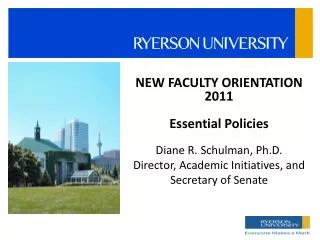 NEW FACULTY ORIENTATION 2011 Essential Policies Diane R. Schulman, Ph.D.