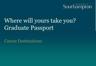 Where will yours take you? Graduate Passport