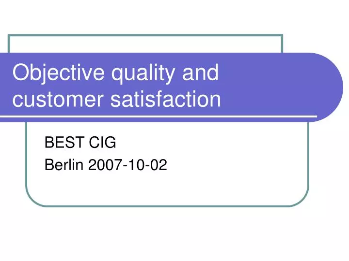objective quality and customer satisfaction