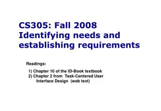 CS305: Fall 2008 Identifying needs and establishing requirements