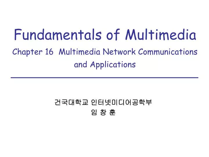 fundamentals of multimedia chapter 16 multimedia network communications and applications