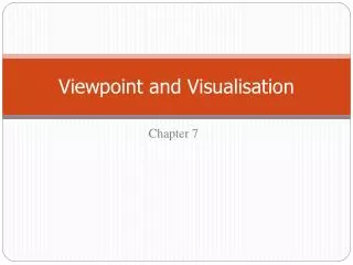 Viewpoint and Visualisation