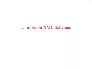 … more on XML Schemas