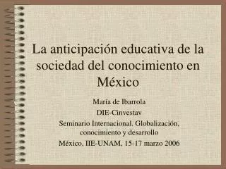 La anticipación educativa de la sociedad del conocimiento en México