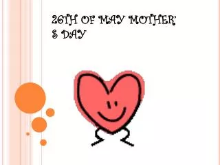 26TH OF MAY MOTHER’ S DAY
