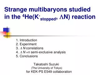 Strange multibaryons studied in the 4 He(K - stopped , L N) reaction