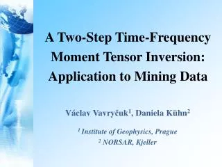 A Two-Step Time-Frequency Moment Tensor Inversion: Application to Mining Data