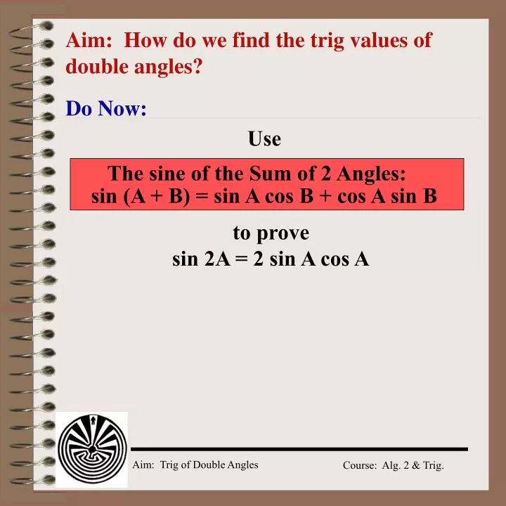 aim how do we find the trig values of double angles
