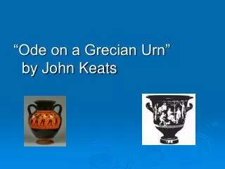 “Ode on a Grecian Urn” by John Keats