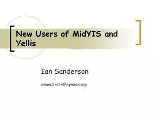 New Users of MidYIS and Yellis