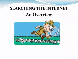 SEARCHING THE INTERNET An Overview