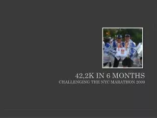42,2k in 6 months Challenging the NYC Marathon 2009